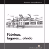 Fábricas, lugares... olvido