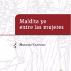 Maldita yo entre las mujeres