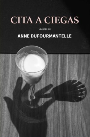 Anne Dufourmantelle - Cita a ciegas