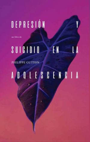 Philippe Gutton - Depresión y suicidio en la adolescencia