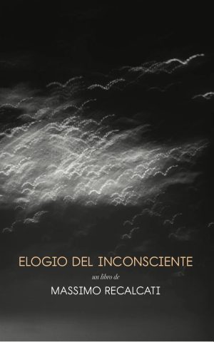 elogio_del_inconsciente Massimo Recalcati - Elogio del inconsciente