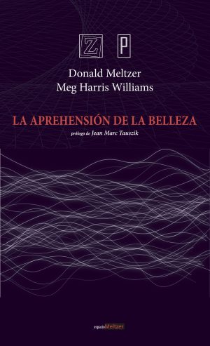 Donald Meltzer / Meg Harris Williams - La aprehensión de la belleza