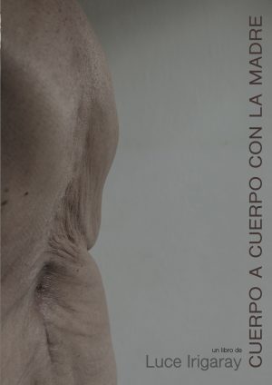 Luce Irigaray - Cuerpo a cuerpo con la madre